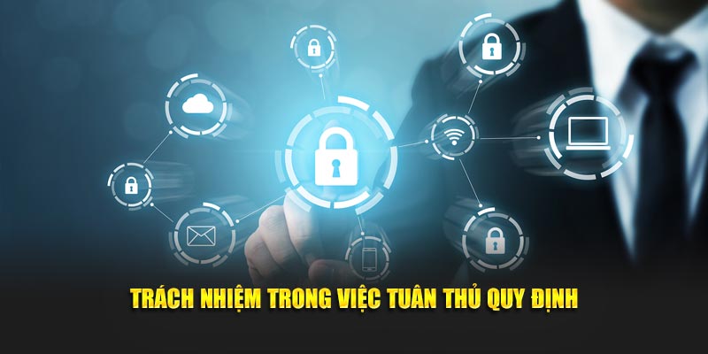 Trách nhiệm trong việc tuân thủ quy định từ nhà cái