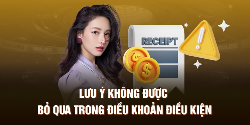 Lưu ý không được bỏ qua trong điều khoản điều kiện