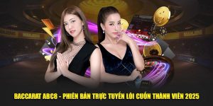 Baccarat ABC8 - Phiên Bản Trực Tuyến Lôi Cuốn Thành Viên 2025