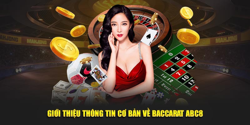 Giới thiệu thông tin cơ bản về Baccarat ABC8