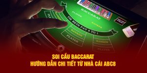 Soi Cầu Baccarat - Hướng Dẫn Chi Tiết Từ Nhà Cái ABC8