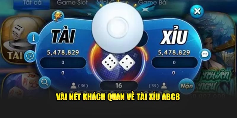 Vài nét khách quan về tài xỉu ABC8
